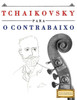 Tchaikovsky Para O Contrabaixo : 10 Peças Fáciles Para O Contrabaixo Livro Para Principiantes