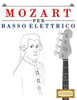 Mozart Per Basso Elettrico : 10 Pezzi Facili Per Basso Elettrico Libro Per Principianti