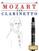 Mozart Per Clarinetto : 10 Pezzi Facili Per Clarinetto Libro Per Principianti