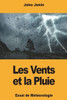 Les Vents Et La Pluie : Essai De Météorologie