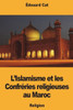 L'Islamisme Et Les Confréries Religieuses Au Maroc