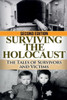 Surviving The Holocaust : The Tales Of Survivors And Victims