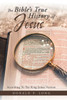 The Bible'S True History Of Jesus : According To The King James Version