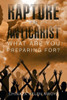 Rapture Or Antichrist What Are You Preparing For?