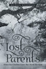Lost Parents : When Our Children Leave This World Too Soon