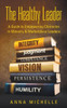 The Healthy Leader : A Guide To Empowering Character In Ministry & Marketplace Leaders