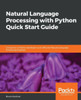 Natural Language Processing With Python Quick Start Guide