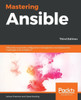 Mastering Ansible : Effectively Automate Configuration Management And Deployment Challenges With Ansible 2. 7, 3Rd Edition