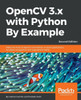 Opencv 3. X With Python By Example : Make The Most Of Opencv And Python To Build Applications For Object Recognition And Augmented Reality