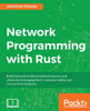 Network Programming With Rust : Build Fast And Resilient Network Servers And Clients By Leveraging Rust'S Memory-Safety And Concurrency Features