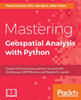 Mastering Geospatial Analysis With Python