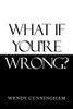 What If Youre Wrong? - Paperback