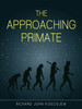 The Approaching Primate