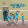 Officer Griffin'S Whatcha Gonna Do About It: Officer Griffin'S Series