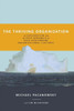 The Thriving Organization : An Exploration Into The Deep Dynamics Of High-Performing Organizational Cultures