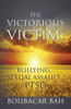 The Victorious Victim : Bullying... Sexual Assault... Ptsd