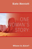 One Woman'S Story : Where Is Alice?