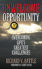 Unwelcome Opportunity : Overcoming Life'S Greatest Challenges