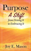 Purpose : A Shift From Driving It To Embracing It