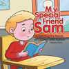 My Special Friend Sam : Respecting The Needs Of Children With Autism