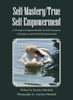 Self-Mastery/True Self-Empowerment : A 30-Aspect Guidance Booklet For Self-Awareness, Affirmation, And Soul Self-Empowerment