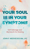 Your Soul Is In Your Symptoms : Self-Sabotage And The Search For Healing