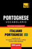 Portoghese Vocabolario - Italiano-Portoghese Brasiliano - Per Studio Autodidattico - 9000 Parole : Le Parole Più Utili - Per Ampliare Il Proprio Lessico E Affinare Le Proprie Abilità Linguistiche