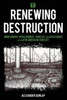 Renewing Destruction : Wind Energy Development, Conflict And Resistance In A Latin American Context