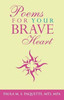 Poems For Your Brave Heart