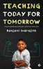 Teaching Today For Tomorrow