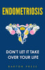 Endometriosis: Don’t Let It Take Over Your Life