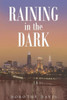 Raining In The Dark
