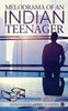 Melodrama Of An Indian Teenager