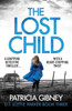 The Lost Child : A Gripping Detective Thriller With A Heart-Stopping Twist