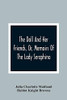 The Doll And Her Friends, Or, Memoirs Of The Lady Seraphina