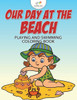 Our Day At The Beach : Playing And Swimming Coloring Book