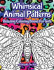 Whimsical Animal Patterns : Relaxing Coloring Books For Girls