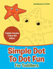 Simple Dot To Dot Fun For Toddlers - Toddler Puzzles 2 Year Old Editon