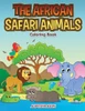 The African Safari Animals Coloring Book