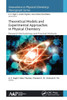 Theoretical Models And Experimental Approaches In Physical Chemistry