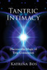 Tantric Intimacy : Discover The Magic Of True Connection