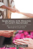 Searching For Healing In God'S Backyard : (This Is Not Just Another Essential Oil Bible Study! It'S So Much More!)