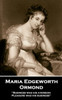 Maria Edgeworth - Ormond: 'Business Was His Aversion; Pleasure Was His Business''