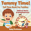 Tummy Time! - Tell Time Book For Toddler : Children'S Money & Saving Reference