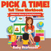 Pick A Time! - Tell Time Workbook : Children'S Money & Saving Reference
