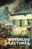 Waterloo Lectures : A Study Of The Campaign Of 1815