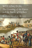 Wellington : The Crossing Of The Gaves And The Battle Of Orthez