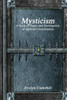 Mysticism: A Study In Nature And Development Of Spiritual Consciousness