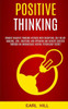 Positive Thinking : Remove Negative Thinking Attitude With Discipline, Self Belief Imaging, Love, Gratitude And Optimism And Achieve Success Through An Unshakeable Mental Psychology Secret