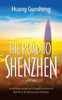 The Road To Shenzhen : An Ambitious Young Man'S Struggle To Achieve His Ideal Life In The Chinese City Of Shenzhen
